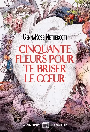 GennaRose Nethercott – Cinquante fleurs pour te briser le coeur
